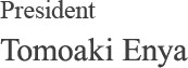 President Tomoaki Enya